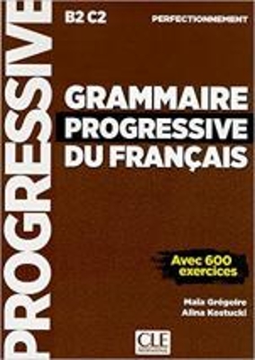 GRAMMAIRE PROGRESSIVE FRANCAIS PERFECTIONNEMENT + LIVRE - WEB B2 - C2 2ND ED