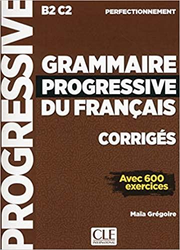 GRAMMAIRE PROGRESSIVE FRANCAIS PERFECTIONNEMENT B2 - C2 CORRIGES UPDATED