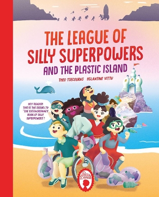 THE LEAGUE OF SILLY SUPERPOWERS AND THE PLASTIC ISLAND HC