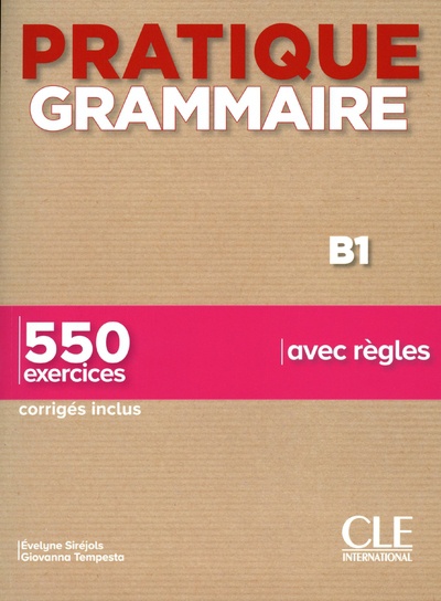 PRATIQUE GRAMMAIRE B1 550 EXERCICES (+ CORRIGES) 2ND ED