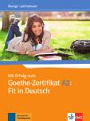 MIT ERFOLG ZUM FIT IN DEUTSCH GOETHE-ZERTIFIKAT A2 UEBUNGSBUCH UND TESTBUCH